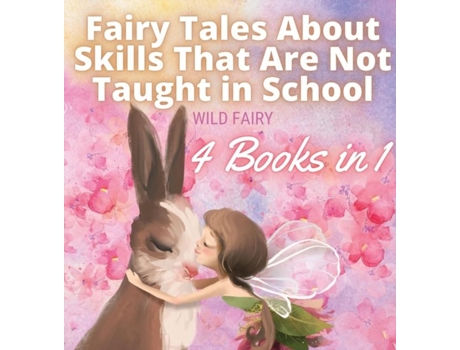 Livro Fairy Tales About Skills That Are Not Taught In School 4 Books In 1 De Wild Fairy (inglês)