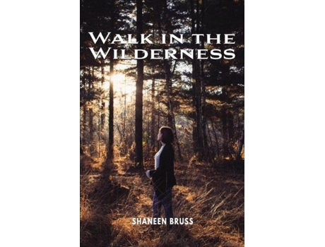 Livro Walk In The Wilderness De Shaneen Bruss (inglês)