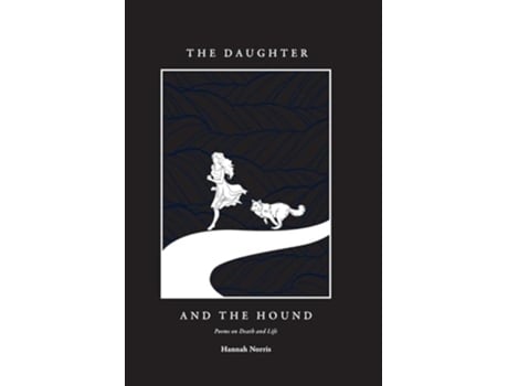 Livro The Daughter and the Hound Poems on Death and Life de Hannah Norris (Inglês)