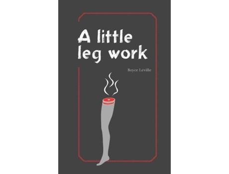 Livro A Little Leg Work De Royce Leville (inglês)