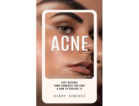 Livro Acne Proven Natural Remedies for Acne-free Skin de Kirby Sanchez (Inglês)
