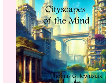 Livro Cityscapes of the Mind de Jewusiak e Thomas G (Inglês - Capa Dura)