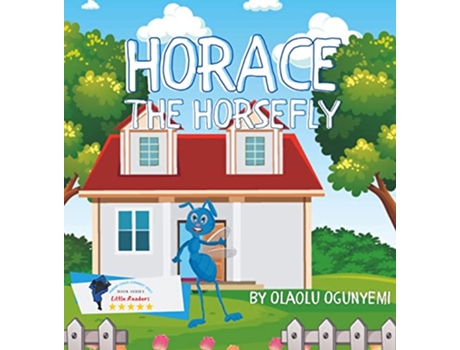 Livro Horace the Horsefly de Olaolu Ogunyemi (Inglês)