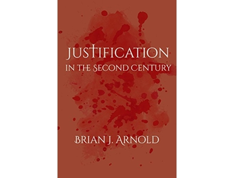 Livro Justification in the Second Century de Brian J Arnold (Inglês)