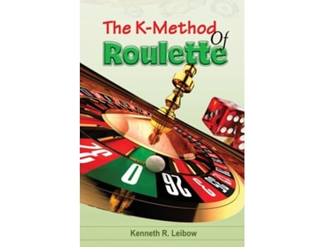 Livro The K-method Of Roulette De Kenneth R Leibow (inglês)