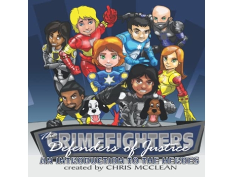 Livro The CrimeFighters Defenders of Justice The Heroes Introduction Book The CrimeFighters Series de Chris McClean (Inglês)