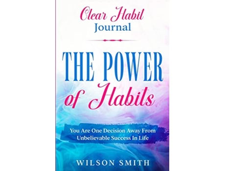 Livro Clear Habits Journal The Power of Habits de Wilson Smith (Inglês)