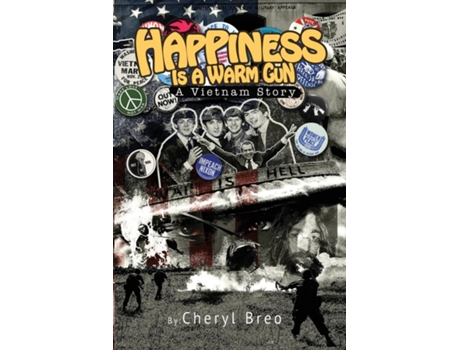 Livro Happiness Is A Warm Gun A Vietnam Story De Cheryl Breo (inglês)