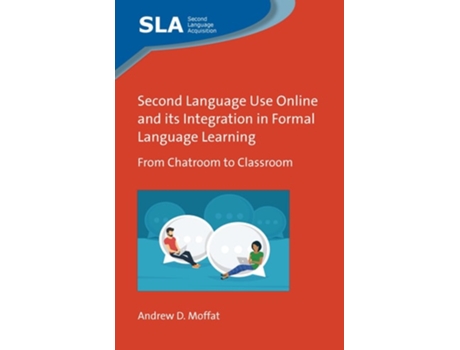 Livro Second Language Use Online and its Integration in Formal Language Learning de Andrew D Moffat (Inglês - Capa Dura)