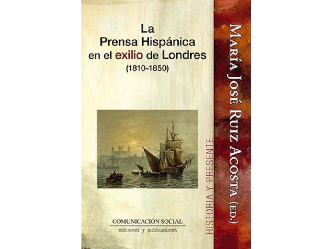 Livro La prensa hispánica en el exilio de Londres, 1810-1850 de Maria Jose Ruiz Acosta (Espanhol)
