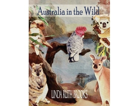 Livro Australia in the Wild: Watercolour art of Australia's unique animals and birds Linda Ruth Brooks (Inglês)