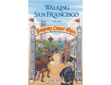 Livro Walking San Francisco on the Barbary Coast Trail Daniel Bacon (Inglês)