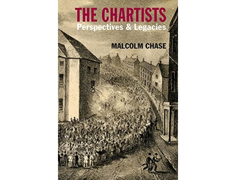 Livro The Chartists Perspectives Legacies Chartist Studies series de Malcolm Chase (Inglês)