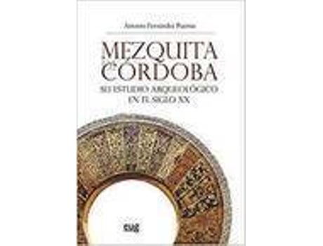 Livro Mezquita De Cordoba Su Estudio Arqueologico En El Siglo XX 2 de Fernandez Puert