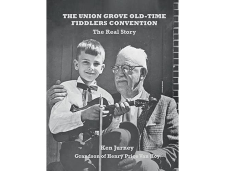 Livro The Union Grove OldTime Fiddlers Convention The Real Truth de Ken Jurney (Inglês)