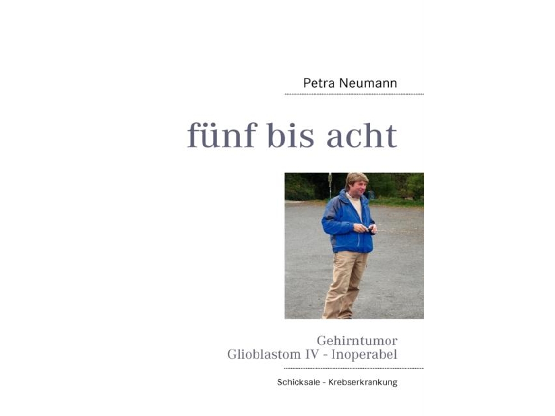 Livro Fünf Bis Achtgehirntumor Glioblastom Iv - Inoperabel De Petra Neumann (inglês)