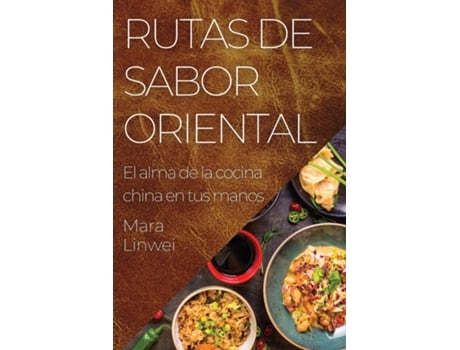 Livro Rutas de Sabor Oriental El alma de la cocina china en tus manos de Mara Linwei (Inglês)