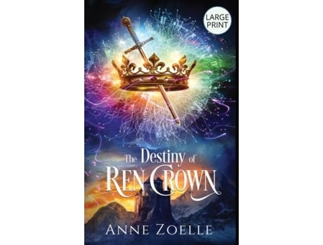 Livro The Destiny of Ren Crown - Large Print Hardback de Anne Zoelle (Inglês)