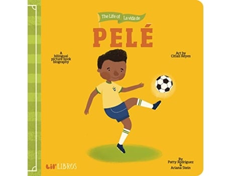 Livro The Life of La vida de Pelé Lil Libros English and Spanish Edition de Patty Rodriguez Ariana Stein (Inglês)
