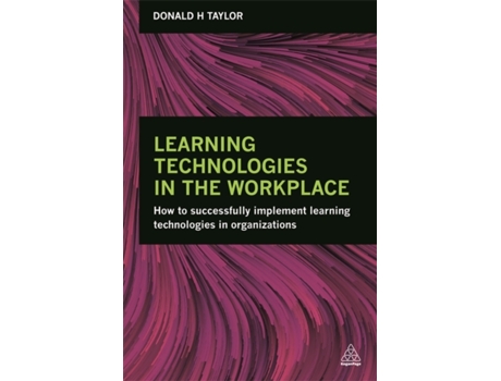 Livro Learning Technologies in the Workplace: How to Successfully Implement Learning Technologies in Organizations Donald H Taylor (Inglês)