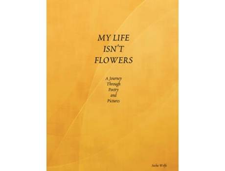 Livro MY LIFE ISN'T FLOWERS Sasha Wolfe (Inglês)