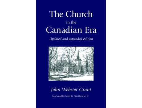 Livro The Church In The Canadian Era De John Webster Grant (inglês)