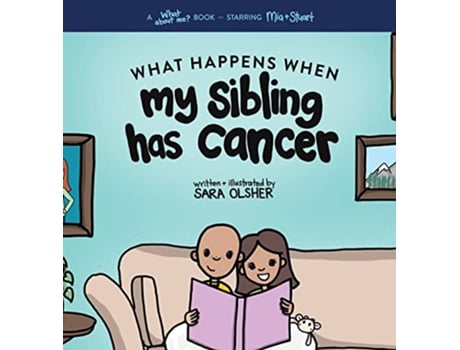 Livro What Happens When My Sibling Has Cancer A Book for the Brothers and Sisters of Pediatric Cancer Patients de Sara Olsher (Inglês - Capa Dura)