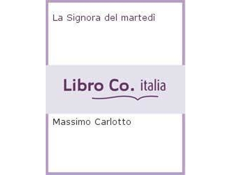 Livro La Signora Del Martedì de Carlotto Massimo (Italiano)