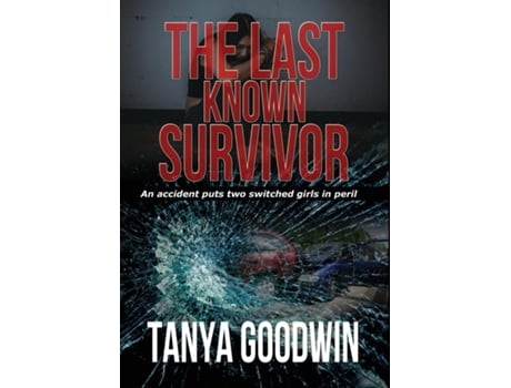 Livro The Last Known Survivor De Tanya Goodwin (inglês)