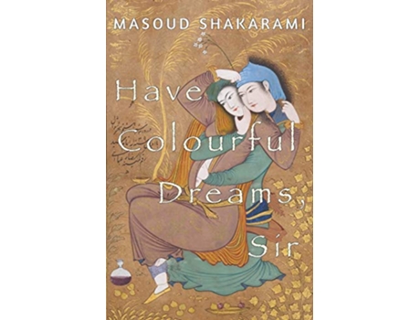 Livro Have Colourful Dreams Sir de Masoud Shakarami (Inglês)