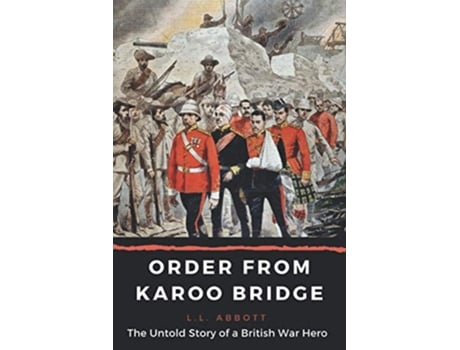 Livro Order From Karoo Bridge The Untold Story of a British War Hero de Ll Abbott (Inglês)