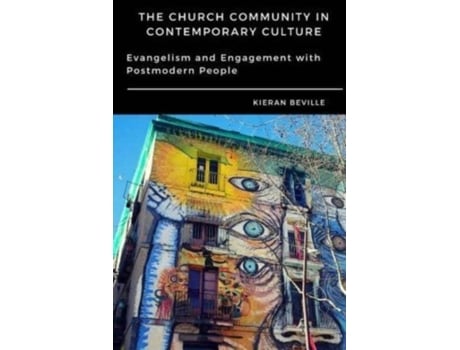 Livro THE CHURCH COMMUNITY IN CONTEMPORARY CULTURE: Evangelism and Engagement with Postmodern People Kieran Beville (Inglês)