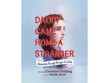 Livro Daddy Came Home A Stranger Alcoholism Through the Eyes of a Child de Christine Golding (Inglês)