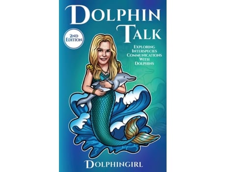 Livro Dolphin Talk Exploring Interspecies Communications with Dolphins de Dolphingirl (Inglês)