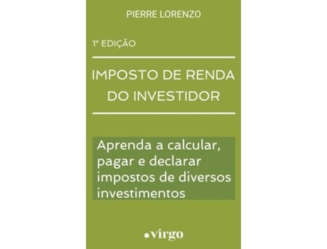 Livro Imposto De Renda Do Investidor Aprenda A Calcular, Pagar E Declarar Impostos De Diversos Investimentos De Pierre Lorenzo (inglês)