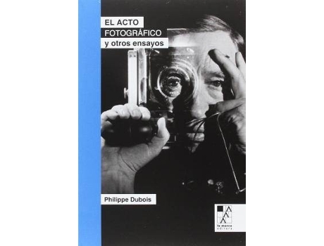 Livro El Acto Fotográfico Y Otros Ensayos de Philippe Dubois (Espanhol)