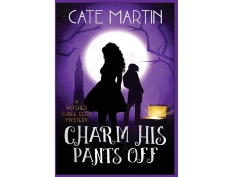 Livro Charm His Pants Off The Witches Three Cozy Mysteries De Cate Martin (inglês)