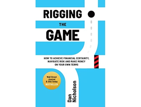 Livro Rigging the Game How to Achieve Financial Certainty Navigate Risk and Make Money on Your Own Terms de Dan Nicholson (Inglês)