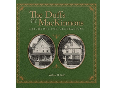 Livro The Duffs And The Mackinnons Neighbors For Generations De William H Duff (inglês - Capa Dura)