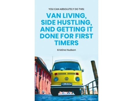 Livro You Can Absolutely Do This:  Van Living, Side Hustling, and Getting It Done for First Timers de Kristine Hudson ( Inglês )