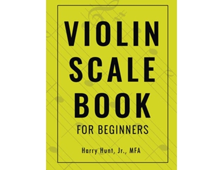 Livro Violin Scale Book for Beginners de Harry Hunt Jr (Inglês)