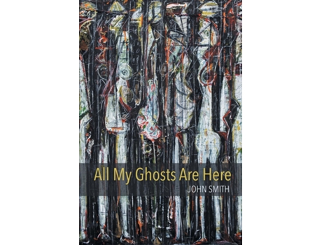 Livro All My Ghosts Are Here de John Smith (Inglês)