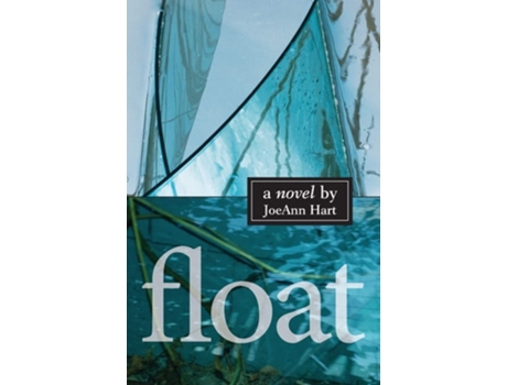 Livro Float A Novel De Joeann Hart (inglês)