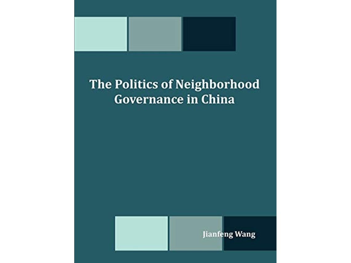 Livro The Politics Of Neighborhood Governance In China De Jianfeng Wang (inglês)