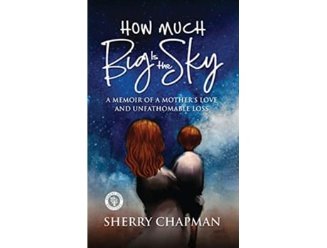 Livro How Much Big Is the Sky A Memoir of a Mothers Love and Unfathomable Loss de Sherry Chapman (Inglês - Capa Dura)