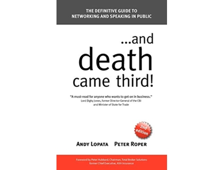 Livro and Death Came Third The Definitive Guide to Networking and Speaking in Public de Andy Lopata Peter Roper (Inglês)