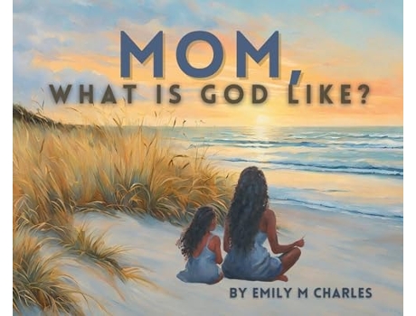 Livro Mom, What is God like? de Emily Charles (Inglês - Capa Dura)