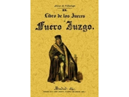 Livro Fuero Juzgo O El Libro De Los Jueces de Alonso de Villadiego (Espanhol)