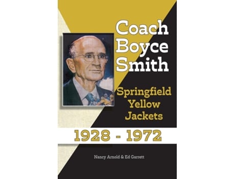 Livro Coach Boyce Smith Springfield Yellow Jackets 1928-1972 De Garrett, John Et Al. (inglês)