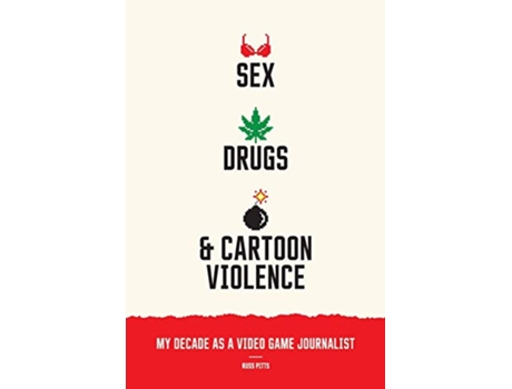 Livro Sex Drugs and Cartoon Violence My Decade as a Video Game Journalist de Russ Pitts (Inglês)